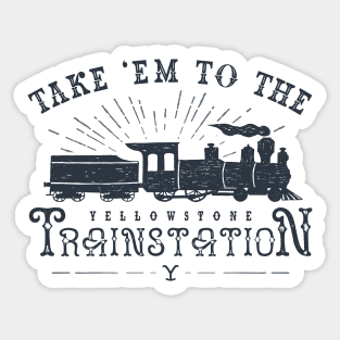 Yellowstone Take Em To The Trainstation Sticker